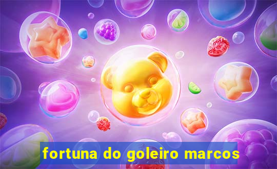 fortuna do goleiro marcos